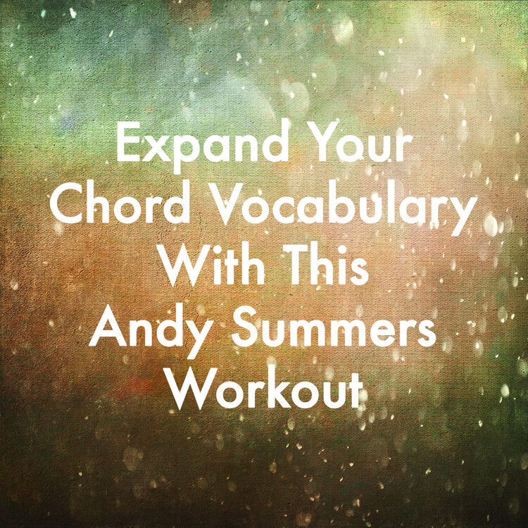Expand Your Chord Vocabulary With This Andy Summers Workout