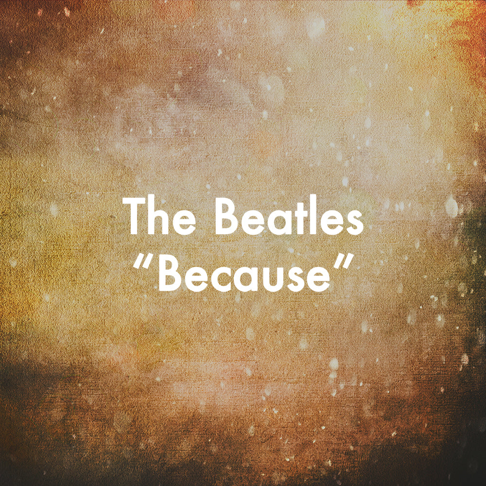 The Beatles "Because"