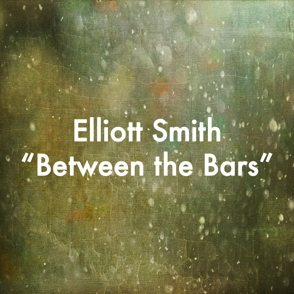 Elliott Smith "Between the Bars"