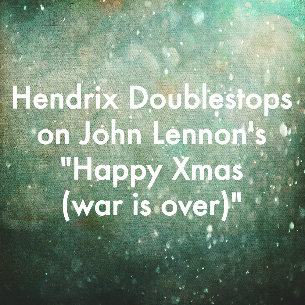 Hendrix Doublestops on John Lennon's "Happy Xmas (war is over)"