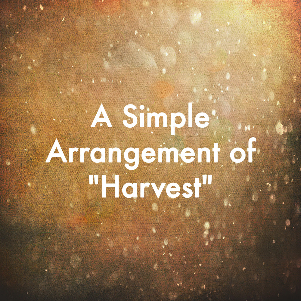 A Simple Arrangement of "Harvest"
