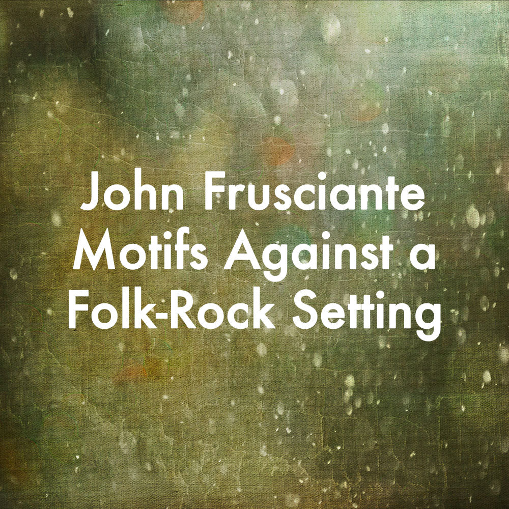 John Frusciante Motifs Against a Folk-Rock Setting