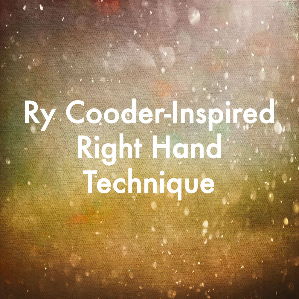 Ry Cooder-Inspired Right Hand Technique