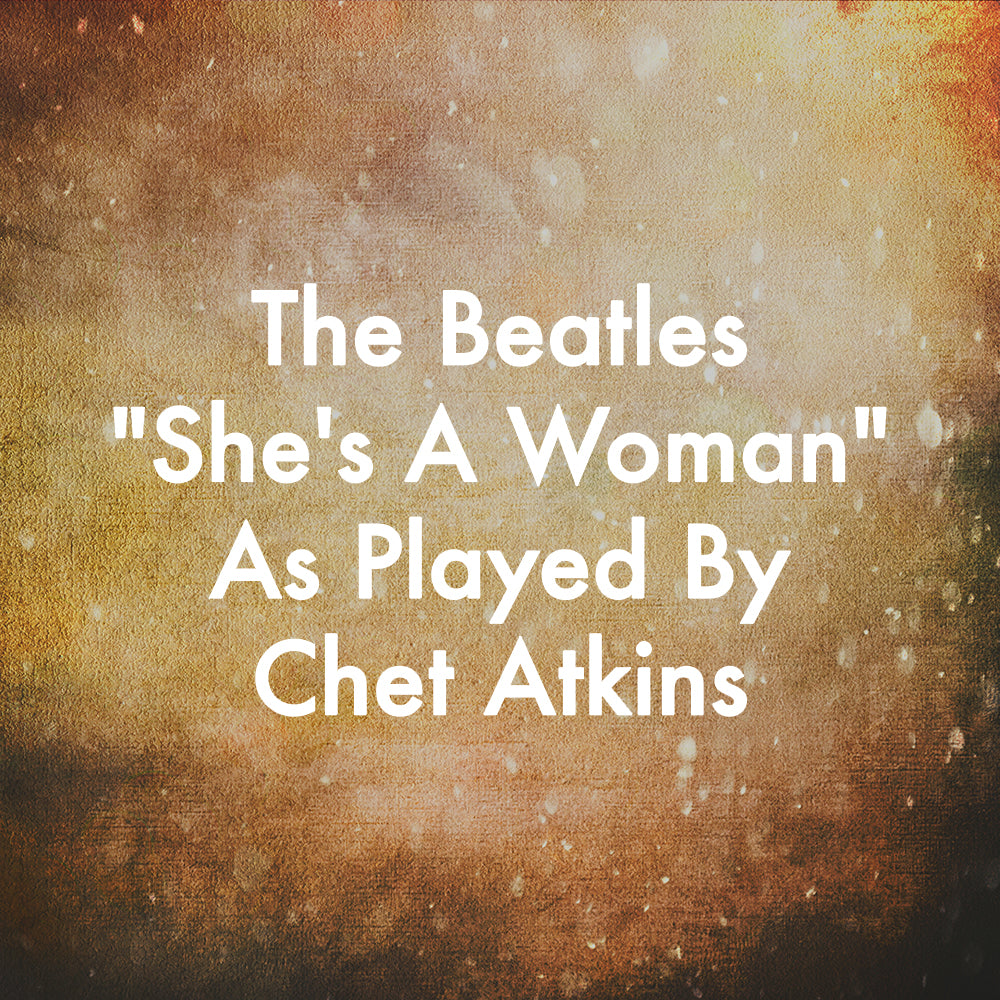 The Beatles "She's A Woman" As Played By Chet Atkins