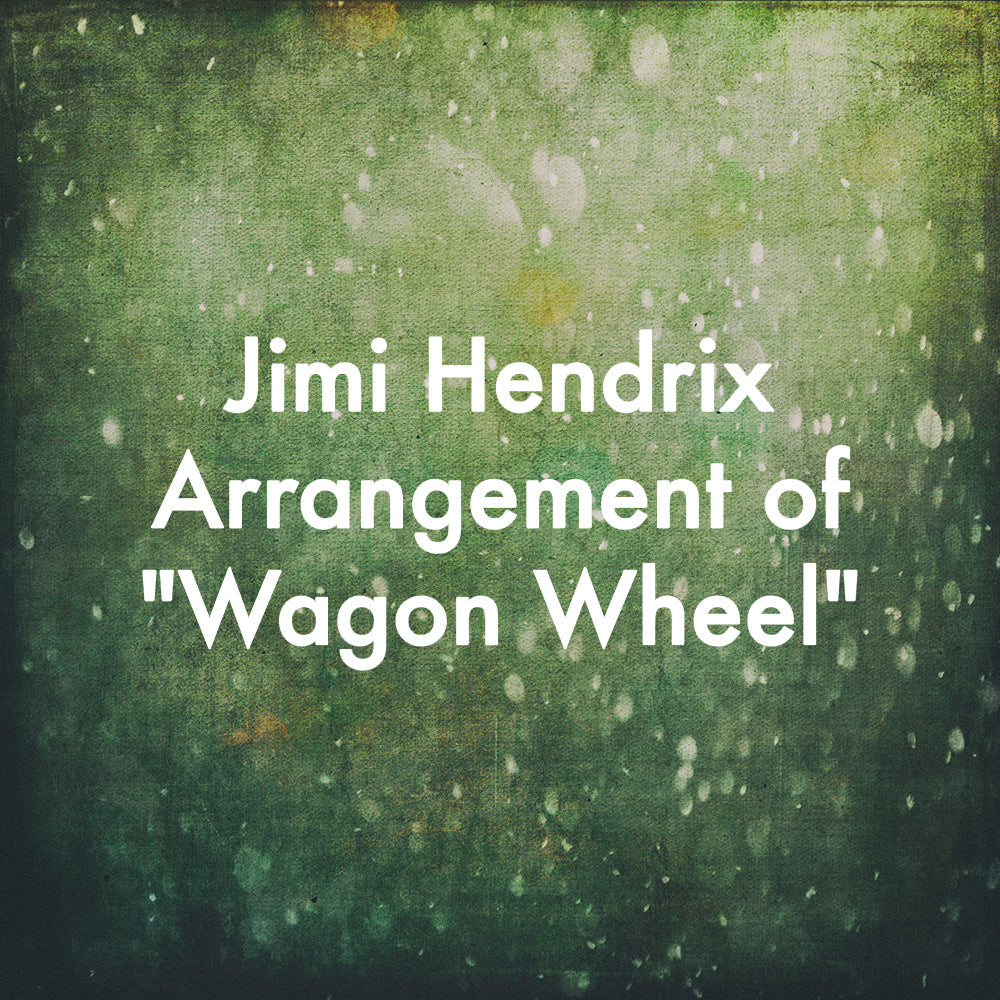 Jimi Hendrix Arrangement of "Wagon Wheel"