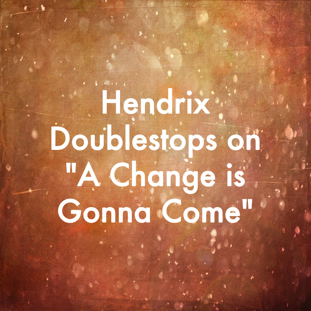 Hendrix Doublestops on "A Change is Gonna Come"