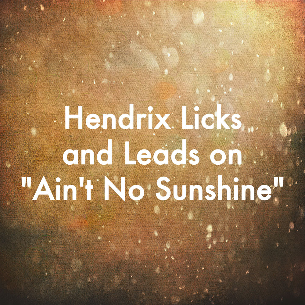 Hendrix Licks and Leads on "Ain't No Sunshine"