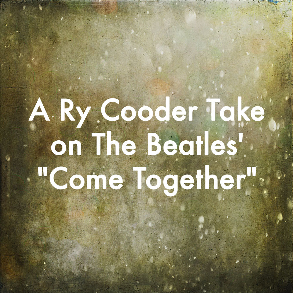 A Ry Cooder Take on The Beatles' "Come Together"