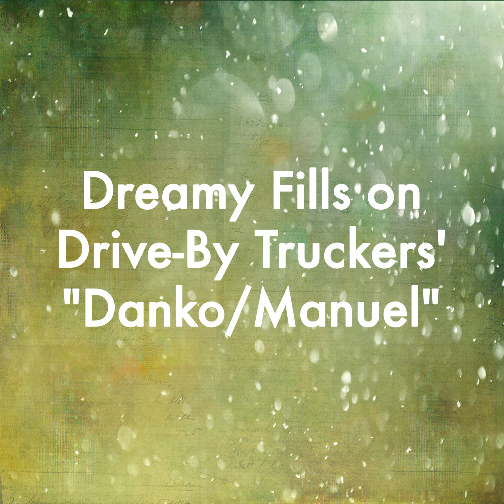 Dreamy Fills on Drive-By Truckers' "Danko/Manuel"