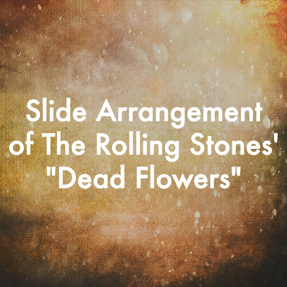 Slide Arrangement of The Rolling Stones' "Dead Flowers"
