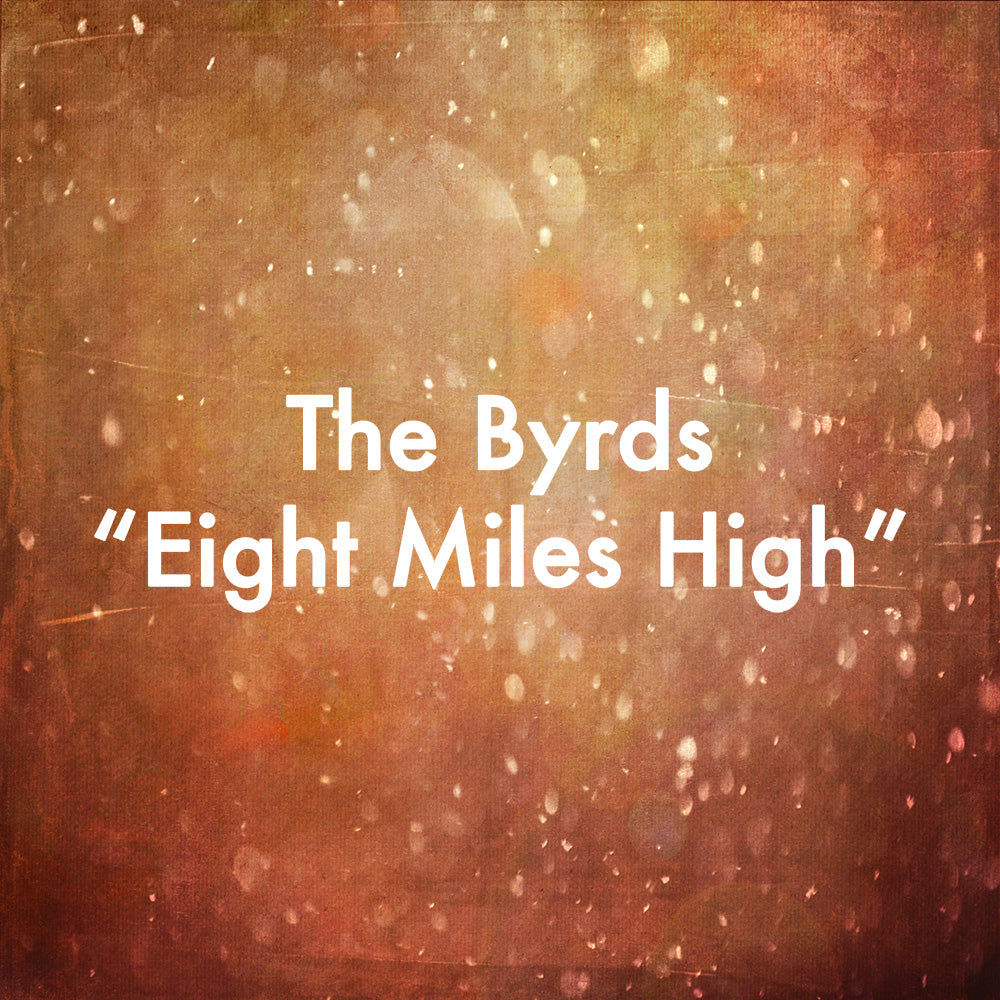 The Byrds "Eight Miles High"