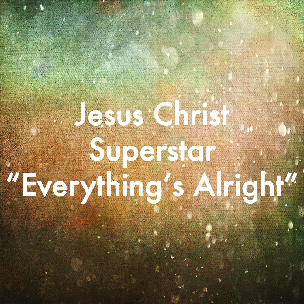Jesus Christ Superstar "Everything's Alright"