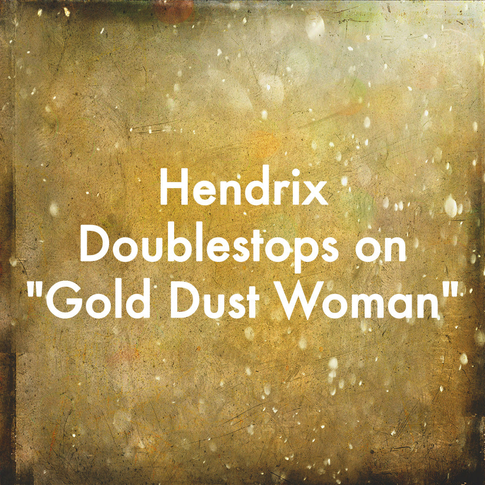 Hendrix Doublestops on "Gold Dust Woman"