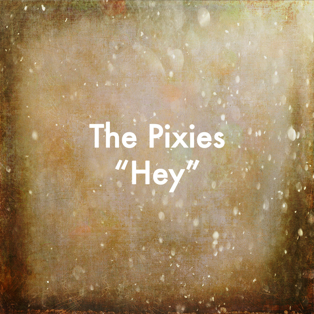 The Pixies "Hey"
