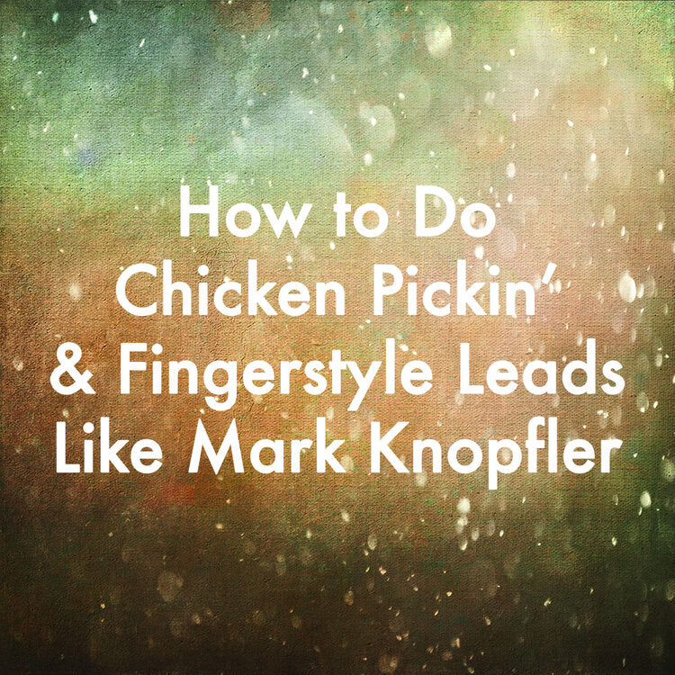 How to Do Chicken Pickin' & Fingerstyle Leads Like Mark Knopfler