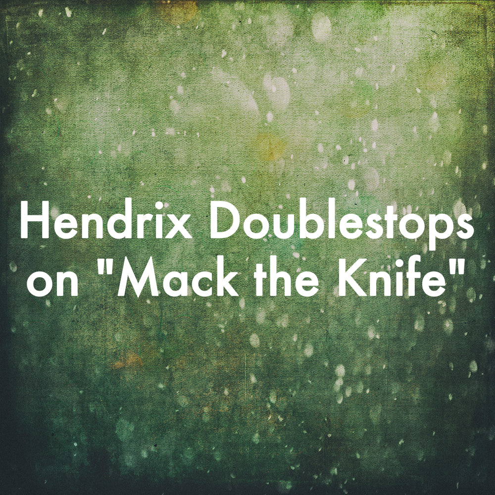 Hendrix Doublestops on "Mack the Knife"