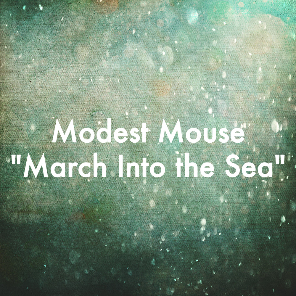 Modest Mouse "March Into the Sea"