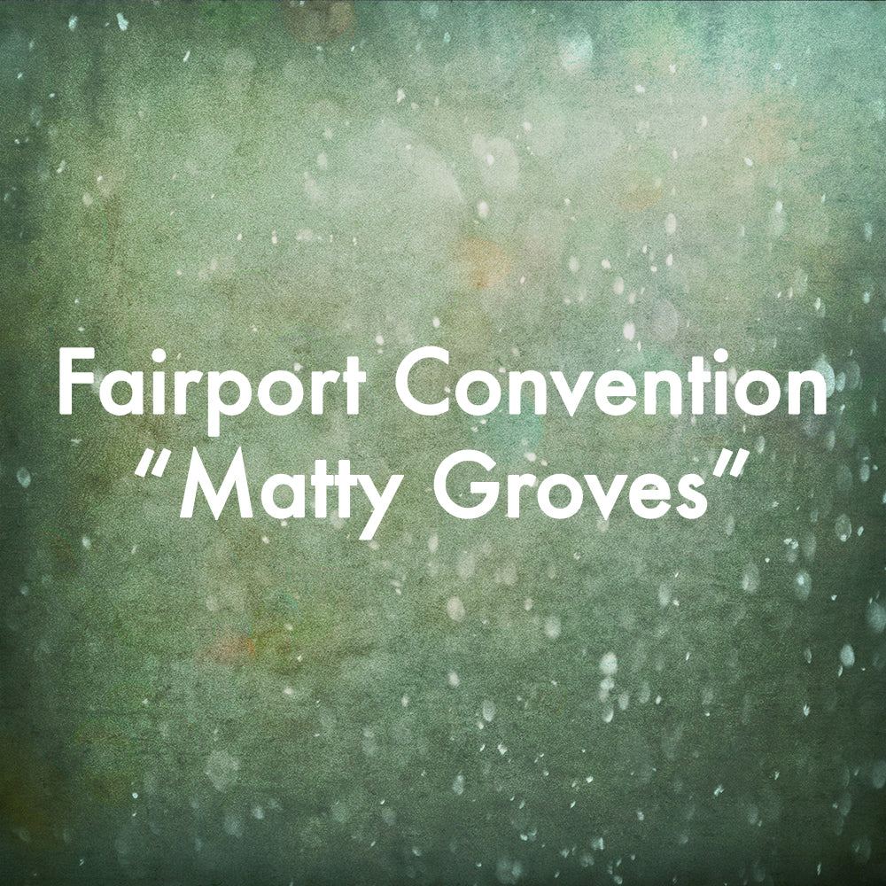 Fairport Convention "Matty Groves"