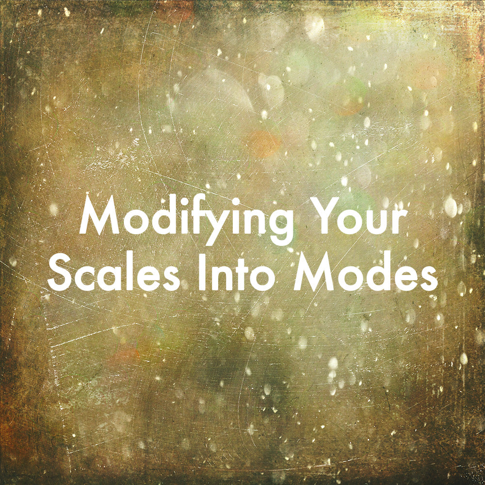 Modifying Your Scales Into Modes
