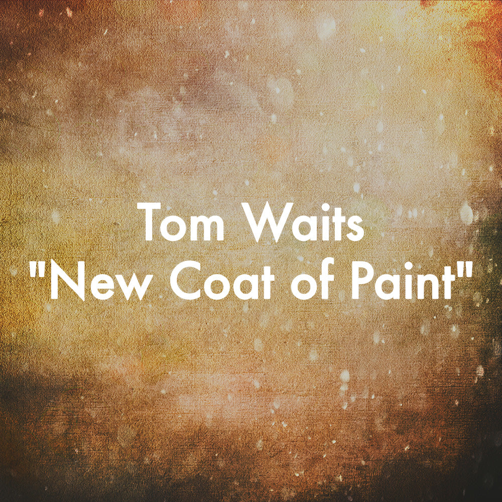 Tom Waits "New Coat of Paint"