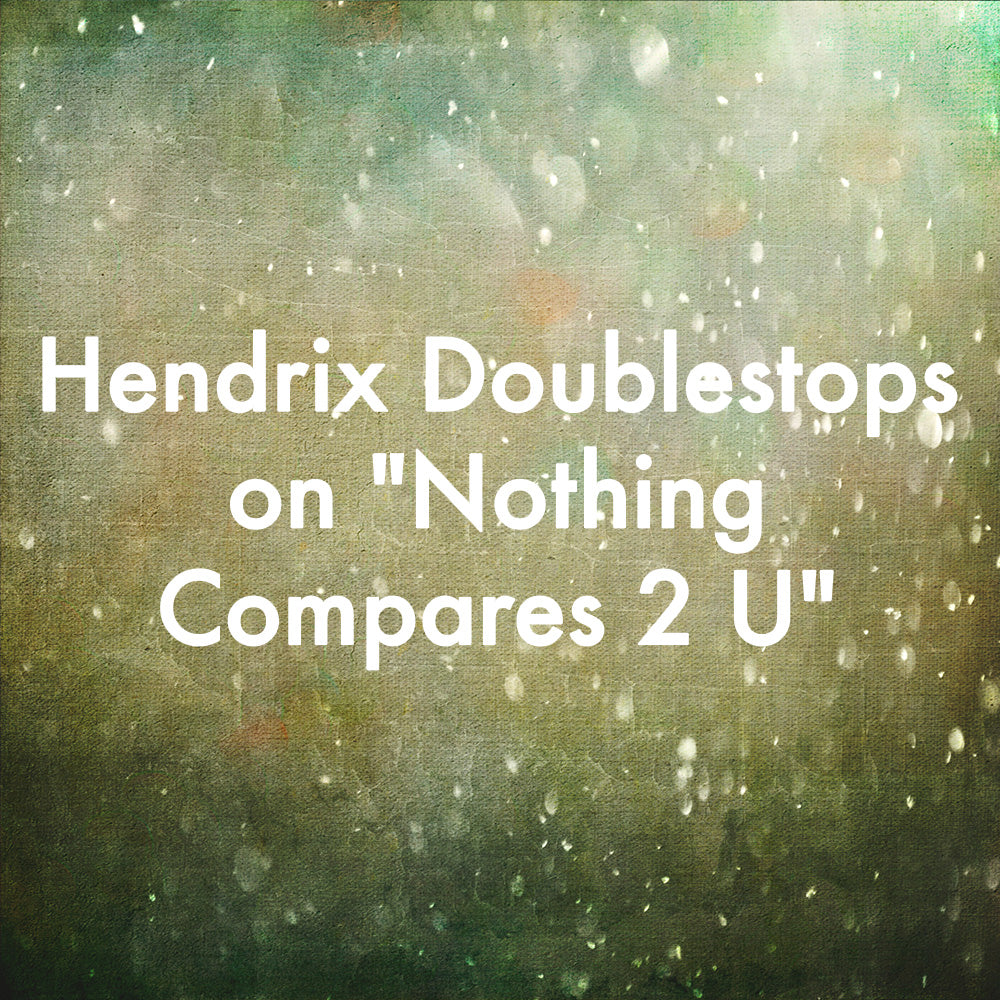 Hendrix Doublestops on "Nothing Compares 2 U"