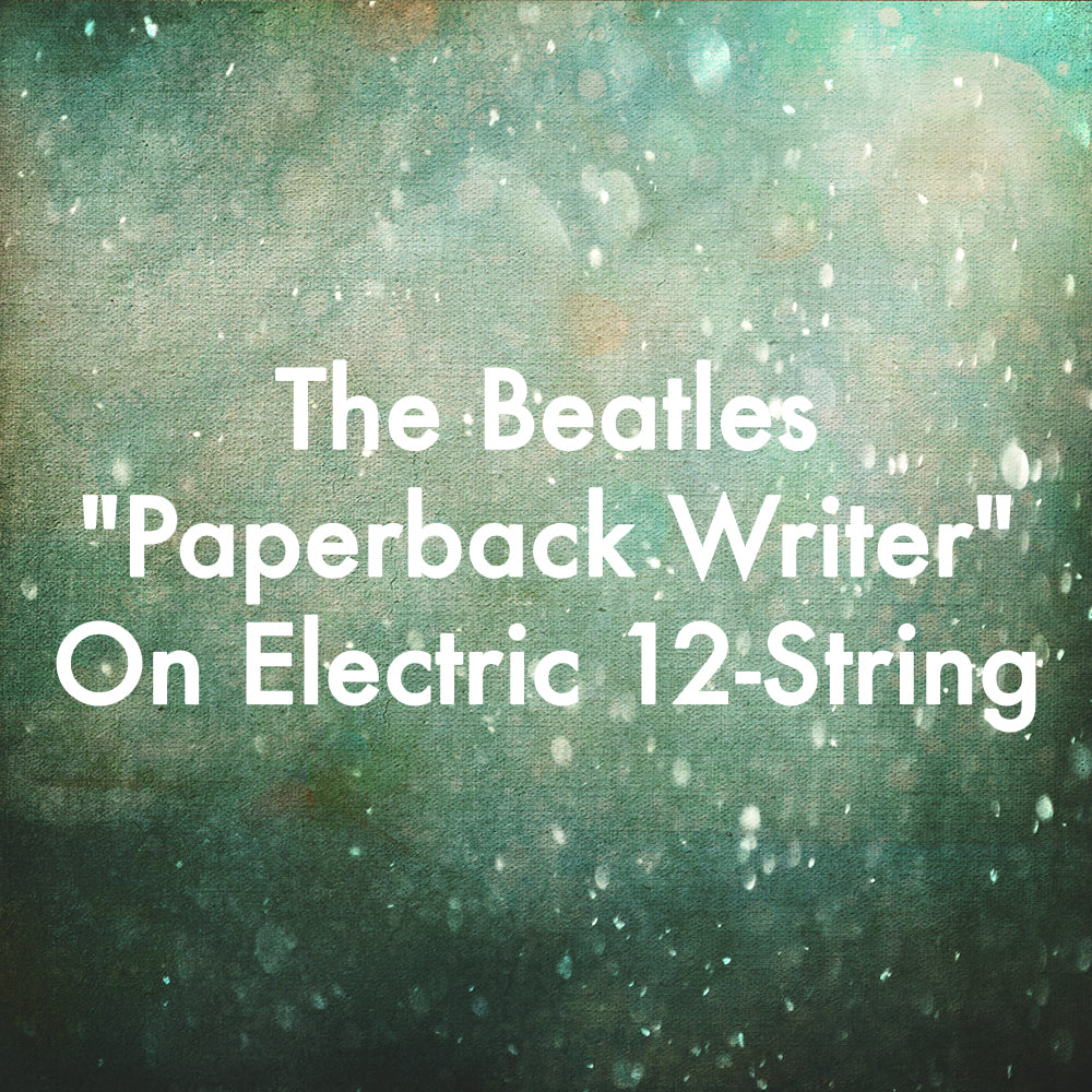 The Beatles "Paperback Writer" On Electric 12-String