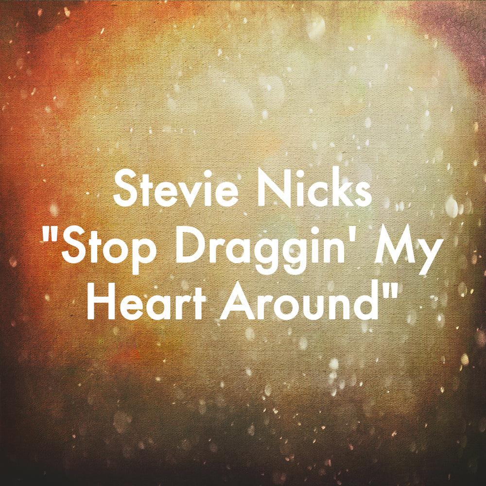 Stevie Nicks "Stop Draggin' My Heart Around"