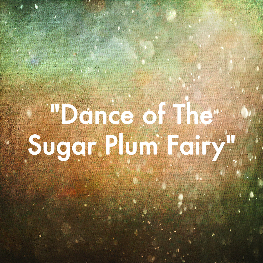"Dance of The Sugar Plum Fairy"