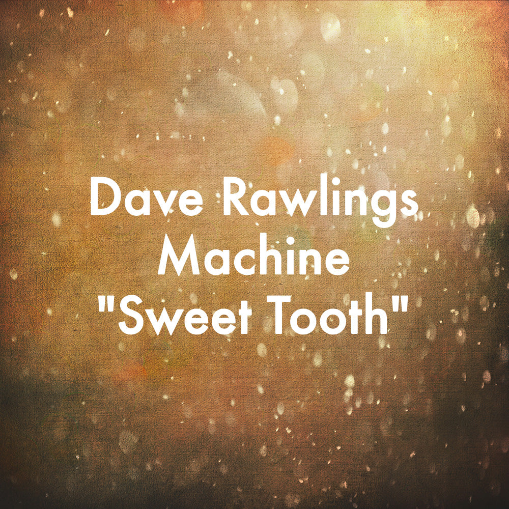 Dave Rawlings Machine "Sweet Tooth"