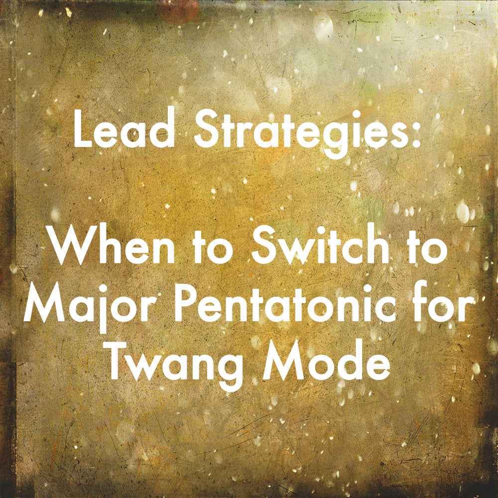 When to Switch to Major Pentatonic for Twang Mode